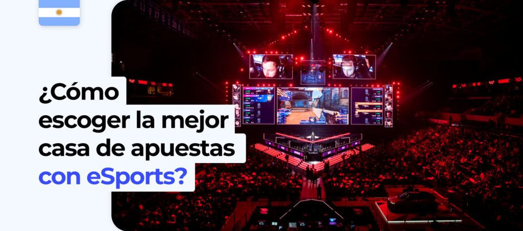 Consejos para elegir la mejor casa de apuestas de eSports en Argentina