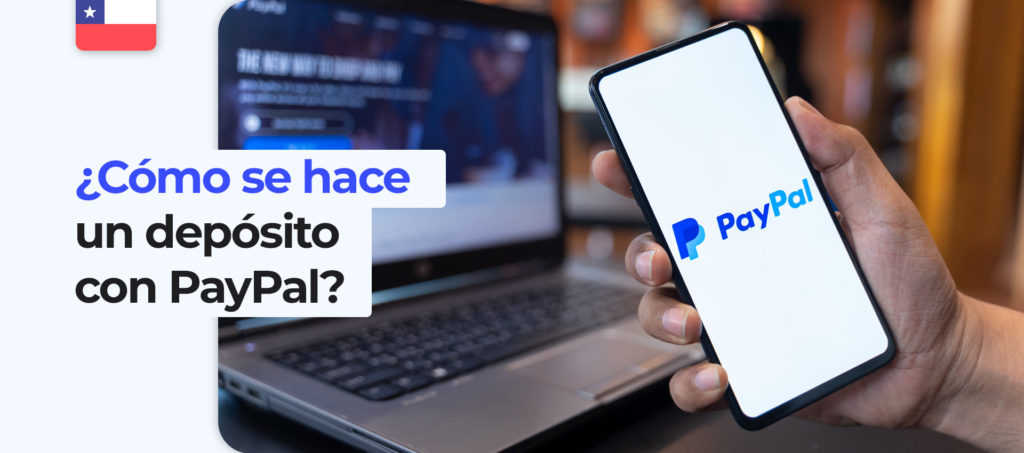 Instrucciones para hacer tu primer depósito vía PayPal en Chile