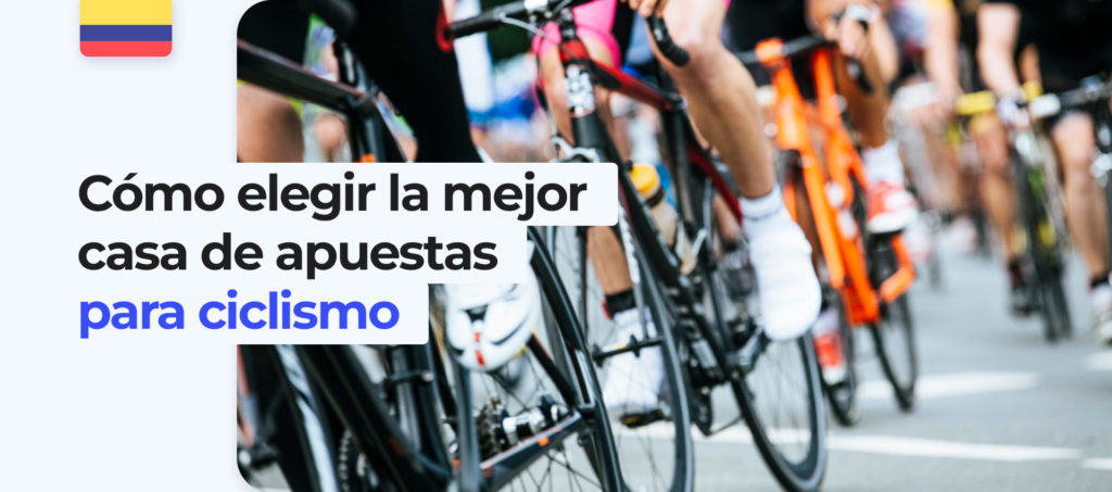 ¿Cuáles son los criterios para elegir una casa de apuestas para ciclismo en Colombia?
