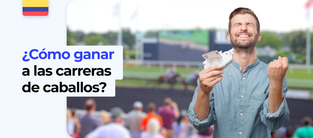 ¿Cómo ganar dinero en las carreras de caballos en Colombia?