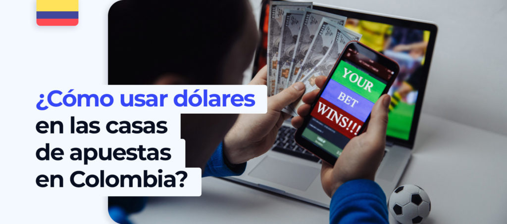 ¿Cómo retirar dólares a una cuenta de apuestas en Colombia?