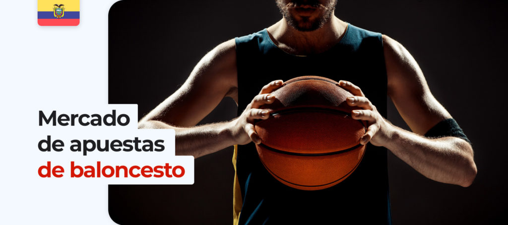 Panorama del mercado de apuestas de baloncesto en Ecuador