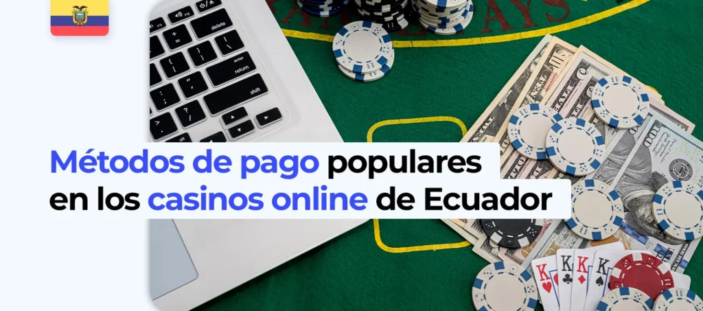 Métodos de pago habituales en Ecuador en los casinos online