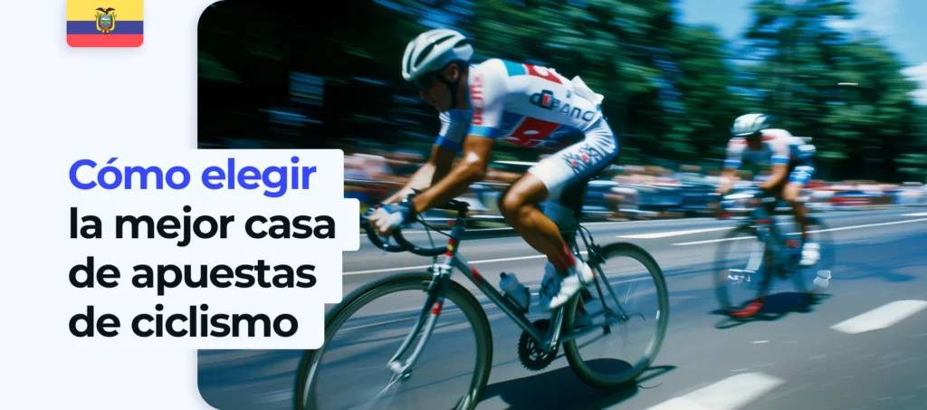 ¿Cuáles son los criterios para elegir una casa de apuestas para ciclismo en Ecuador?