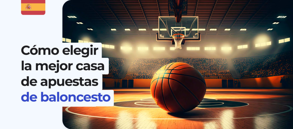 Elegir la mejor casa de apuestas de baloncesto España