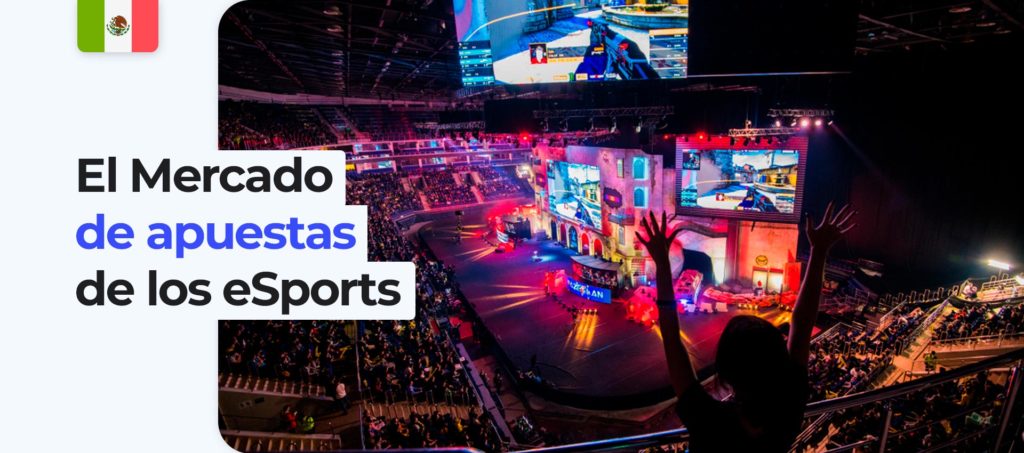 El mercado de las apuestas en eventos de eSports en México