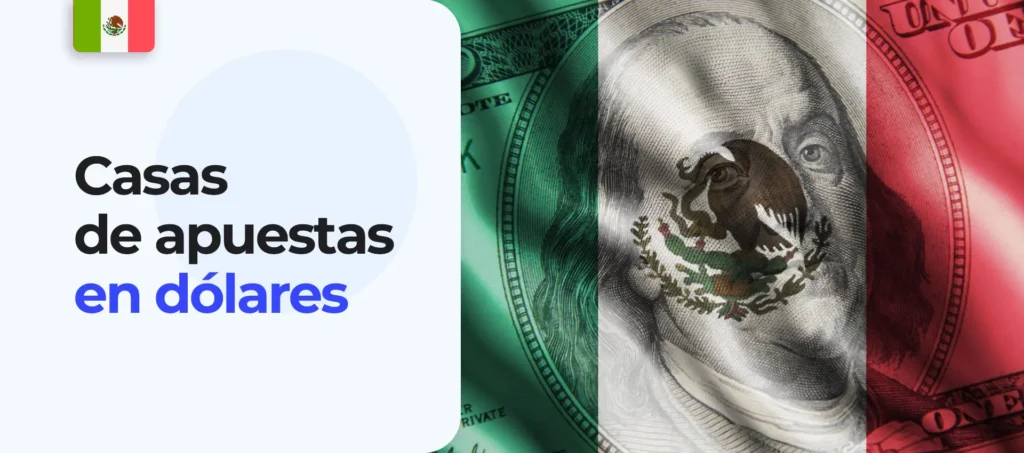 ¿Qué casas de apuestas en Mexico trabajan con dólares?
