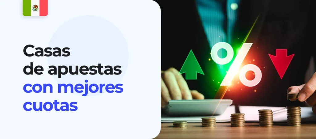 ¿Qué casas de apuestas tienen las mejores cuotas en Mexico?