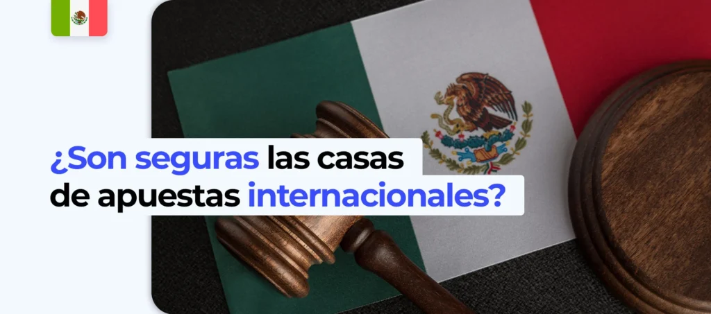 ¿Son confiables las casas de apuestas internacionales en México?