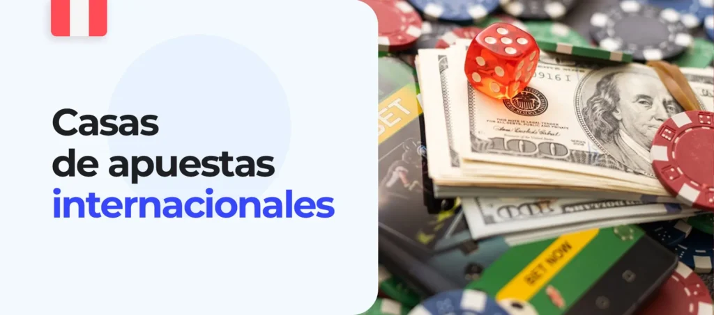 Todo sobre apostar en casas de apuestas internacionales de Peru