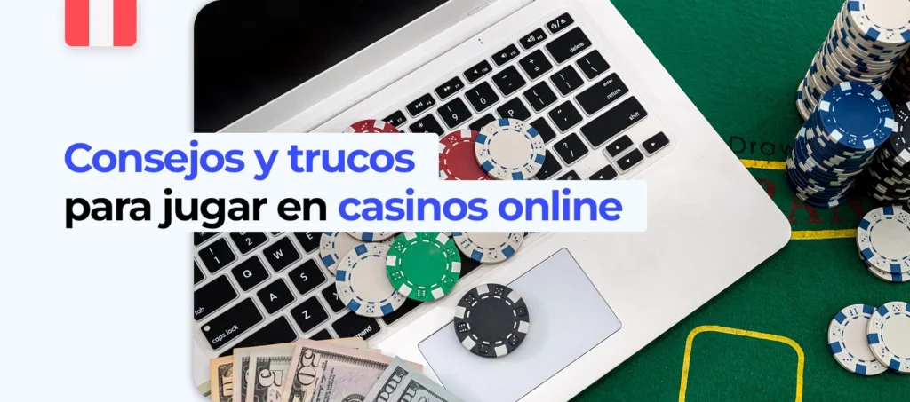 ¿Cómo jugar en los casinos online de Perú para ganar? 