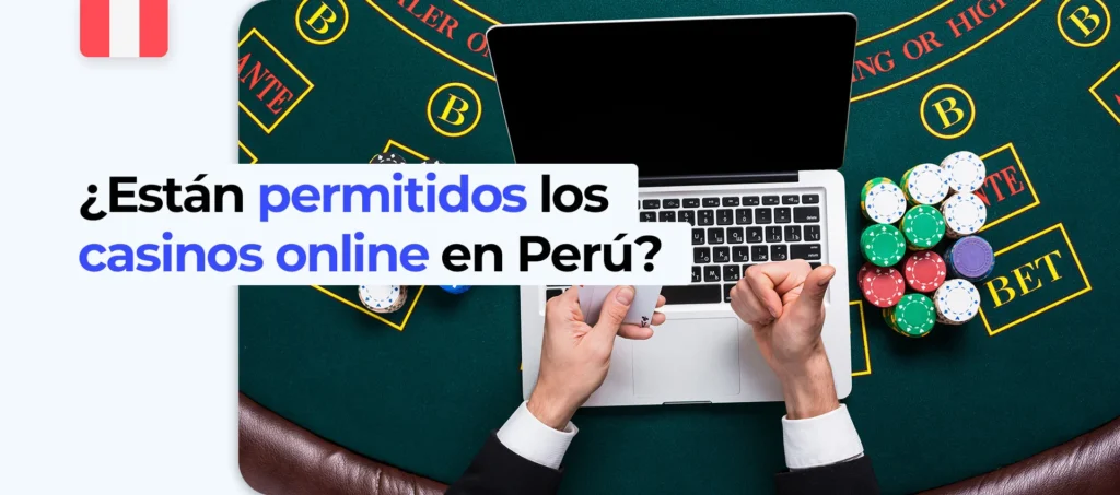 Los casinos digitales están permitidos en Perú