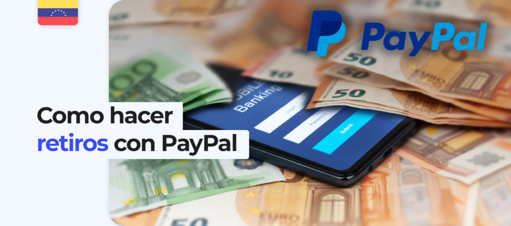 Instrucciones para hacer tu primer retiro vía PayPal en Venezuela