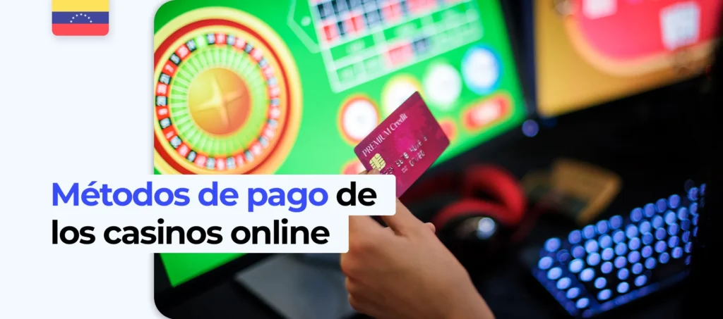 ¿Cuáles son los sistemas de pago habituales que ofrecen los casinos en línea?