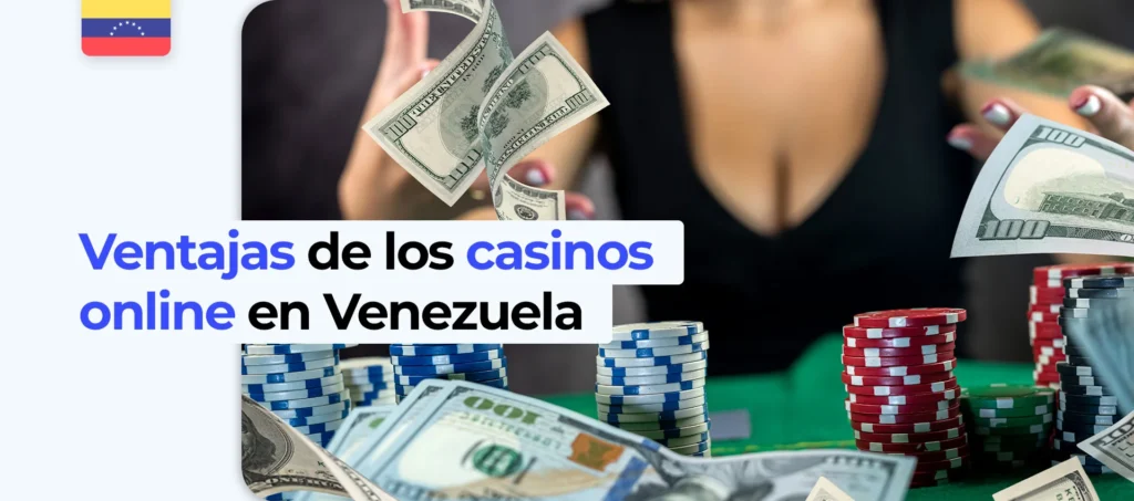 ¿Cuáles son las ventajas de un casino en línea en Venezuela?