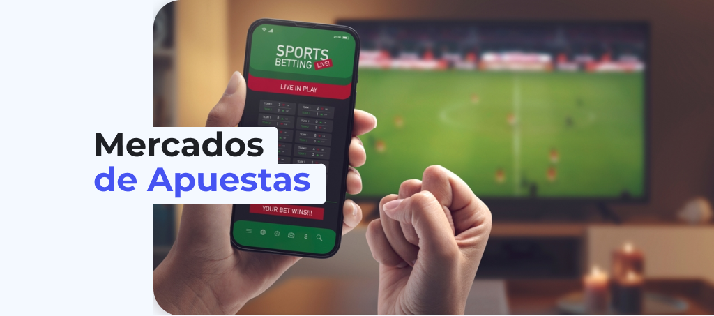 Mercados de apuestas y opciones disponibles para apostar